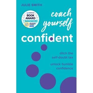 Coach Yourself Confident: Ditch the Self-Doubt Tax, Unlock Humble Confidence --
